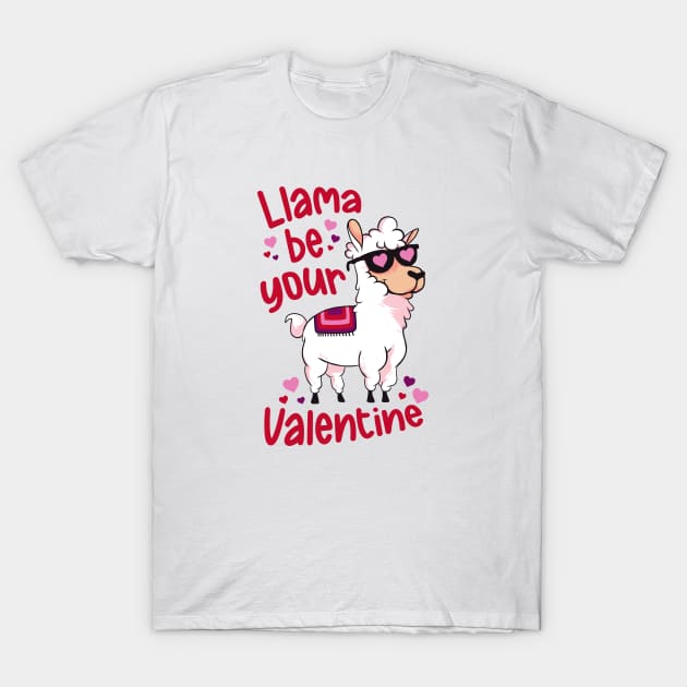 Llama Be Your Valentine | Cute Funny Llama V Day T-Shirt by SLAG_Creative